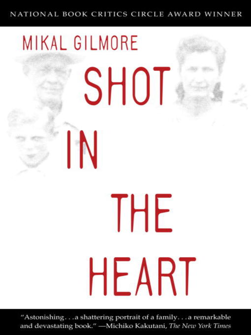 Title details for Shot in the Heart by Mikal Gilmore - Available